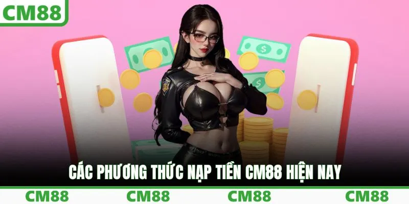 Các phương thức nạp tiền CM88 hiện nay