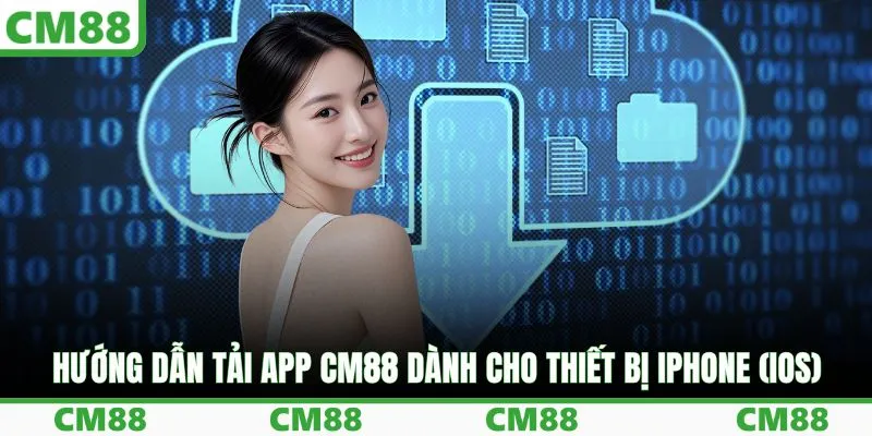 Hướng dẫn tải app CM88 dành cho thiết bị iPhone (iOS)