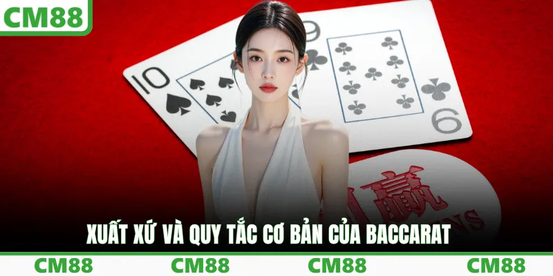 Xuất xứ và quy tắc cơ bản của Baccarat